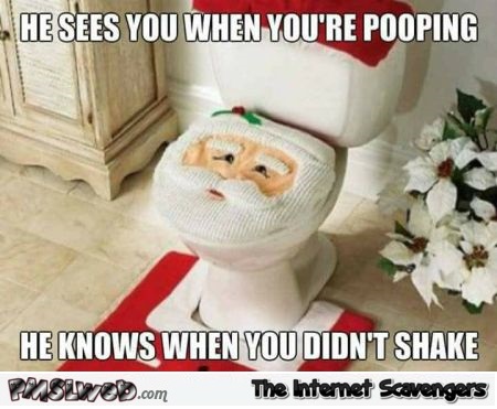 He see's you when you're pooping funny Christmas meme @PMSLweb.com
