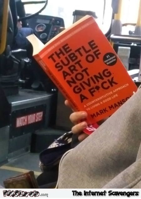 The subtle art of not giving a fuck funny sarcastic book @PMSLweb.com