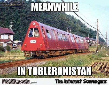 Meanwhile in Tobleronistan funny meme @PMSLweb.com