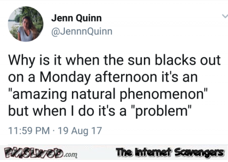 When the sun blacks out on a Monday afternoon funny tweet @PMSLweb.com