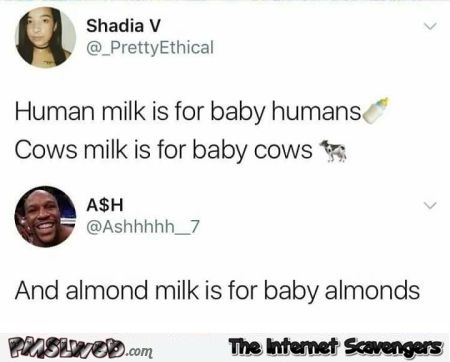 Almond milk is for baby almonds funny sarcastic comment