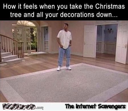 How it feels when you take your Christmas decorations down funny meme