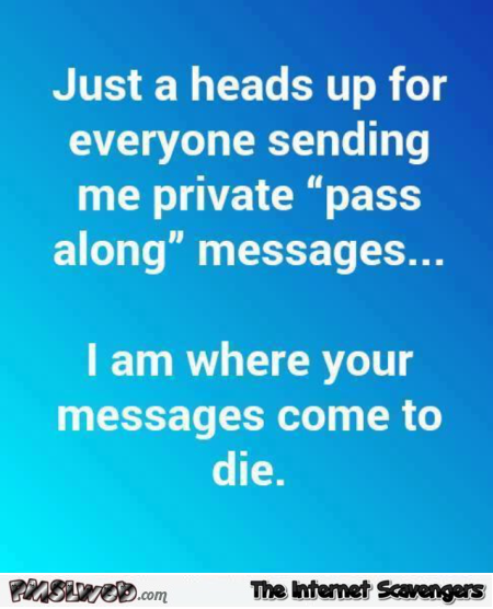 I am where your messages come to die funny quote @PMSLweb.com