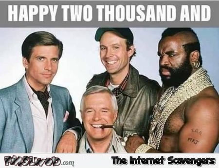 Happy two thousand and A-team funny meme @PMSLweb.com