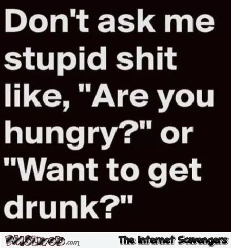 Don't ask me stupid shit funny sarcastic quote