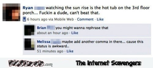 You may want to add another comma funny Facebook status @PMSLweb.com