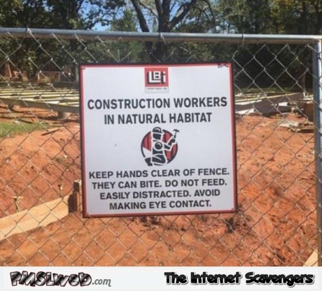 Construction workers in natural habitat funny sign @pmslweb.com
