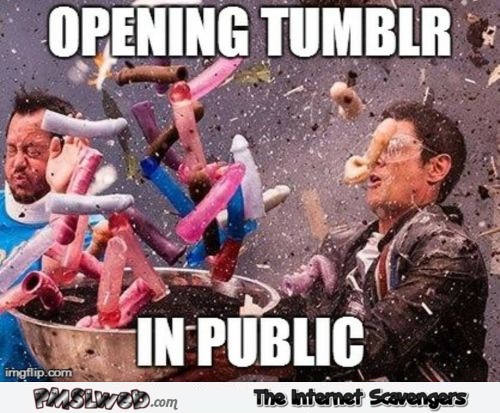 When you open Tumblr in public funny adult meme @PMSLweb.com