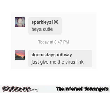 Just give me the virus link funny comment - Funny Monday picture post @PMSLweb.com