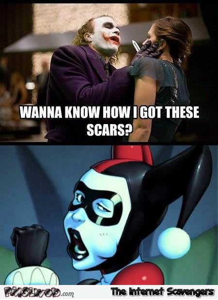 Wanna know how the joker got his scars funny adult meme | PMSLweb
