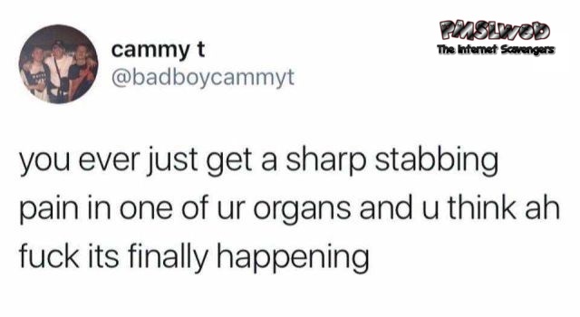 You ever get a sharp stabbing pain funny tweet - Funny Thursday picture dump @PMSLweb.com