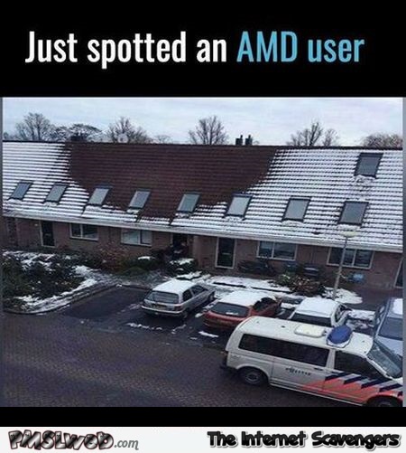 Just spotted an AMD user funny meme - Funny pictures collection @PMSLweb.com