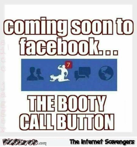 Facebook booty call button adult humor @PMSLweb.com