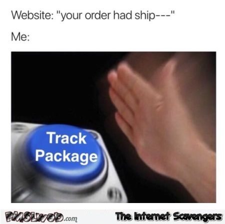 Your order has been shipped funny meme