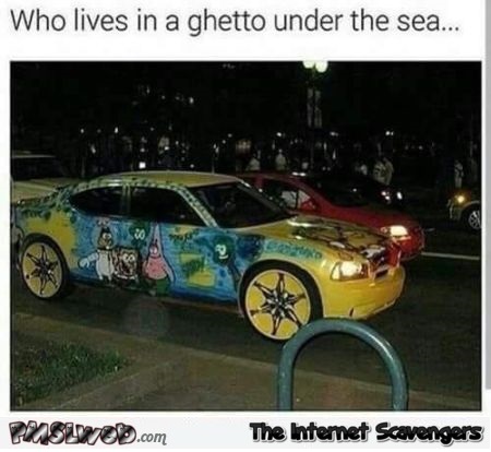 Who lives in a ghetto under the sea funny meme - You laugh you lose @PMSLweb.com