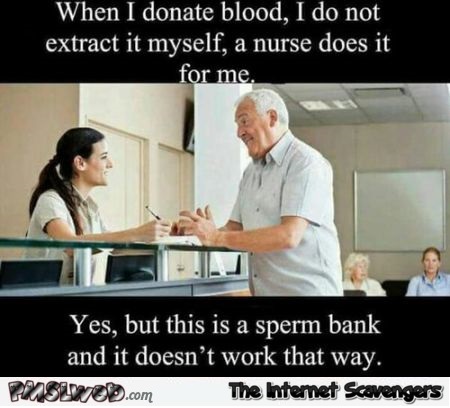 When I donate blood a nurse does it for me funny meme