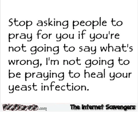 Stop asking people to pray for you sarcastic humor