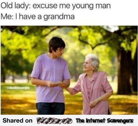 I have a grandma funny meme