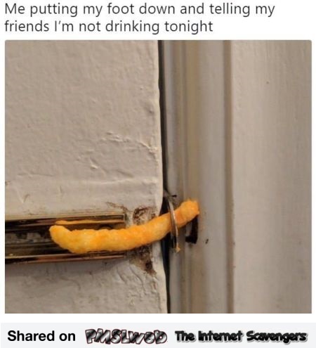 When I put my foot down on not drinking tonight funny meme @PMSLweb.com