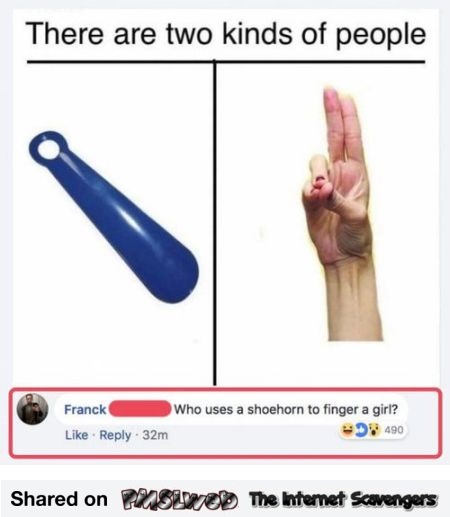 Who uses a shoehorn to finger a girl funny comment @PMSLweb.com