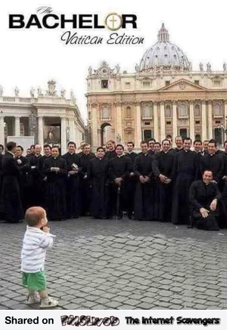 Bachelor Vatican edition funny inappropriate meme @PMSLweb.com