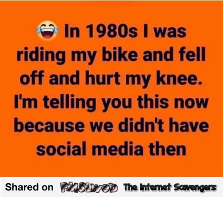  In the 80's I fell off my bike funny quote - Hilarious memes and pics @PMSLweb.com